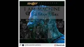 I Am Machine and Burn It Down(Three Days Grace x Skillet)