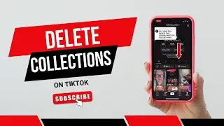How To Delete Collections On TikTok