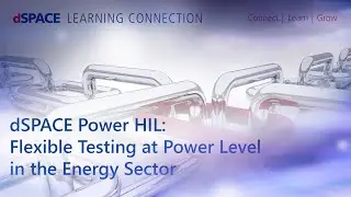 Deep Dive: Flexible Testing at Power Level in the Energy Sector - dSPACE Power HIL