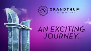 An Exciting Journey of Grandthum Construction