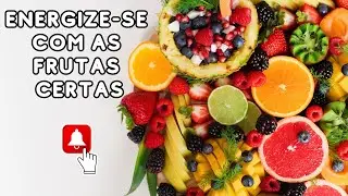Superpoderes das Frutas: Qual a Melhor Para Aumentar sua Energia?