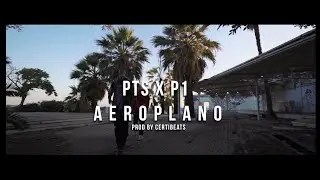 PTS x P1 - Aeroplano (Official 4K Video) [Prod. CertiBeats]