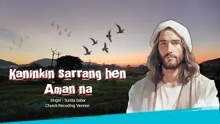 Kaninkin sarrang hen Amana na song | Soura new song