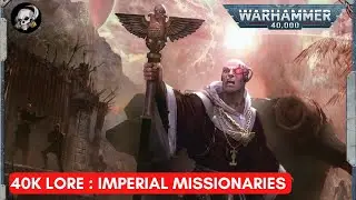 40K LORE IMPERIAL MISSIONARIES