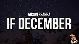 Anson Seabra - If December Never Ends (Lyrics)