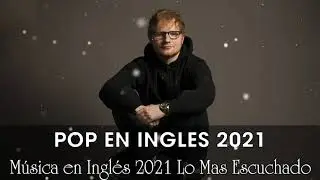 Música en Inglés 2021 ✬ Las Mejores Canciones Pop en Inglés ✬ Mix Pop En Ingles 2021