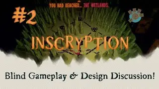 Into the Wetlands! | Inscryption Blind Gameplay and Game Design Discussion Stream! | Game Design