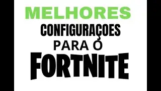 MELHOR CONFIG PARA FORTINTE 2023