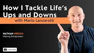 How I Tackle Life's Ups and Downs - Mario Lanzarotti with Nathan Hirsch