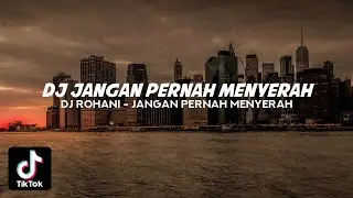 DJ JANGAN PERNAH MENYERAH REMIX ROHANI FULL BASS 2023