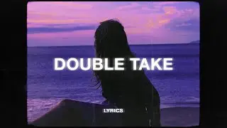 dhruv - double take (lyrics)