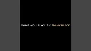 What Would You Do