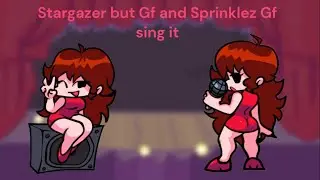 FNF - Stargazer but Gf and Sprinklez Gf sing it