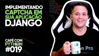 Implementando Captcha em sua Aplicação Django — Café com Python 