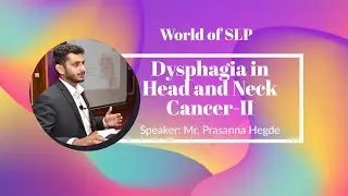 Dysphagia in Head and Neck Cancer- II by Mr. Prasanna Hegde
