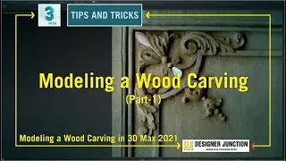 Carving 3D Tutorial || Modeling a Wood Carving in 3ds Max 2021 || TIPS AND TRICKS || 3D Max 2021