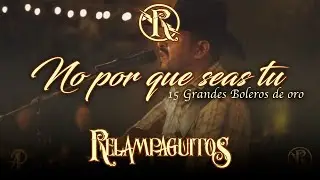 No porque seas tu Relampaguitos
