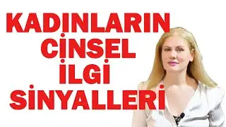 KADINLARIN CİNSEL İLGİ SİNYALLERİ