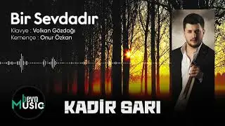 Kadir Sarı - Bir Sevdadır