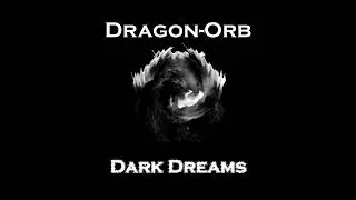Dragon-Orb - Dark Dreams (Full Album) (Dark Ambient, Atmospheric, Video Game) (Not Mastered)