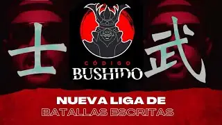 Nueva liga de Batallas Escritas Código Bushido