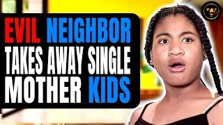 Evil Neighbor Gets Single Mother Kids Taken Away, She Instantly Regrets It.