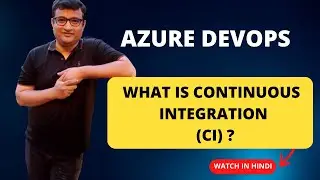 What is Continuous Integration CI in Azure DevOps?  - Hindi Explanation for Interviews
