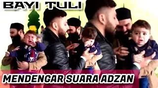 MASYA ALLAH || SUARA #ADZAN BISA MENENANGKAN || MUKJIZAT BAYI TULI PERTAMA KALI MENDENGAR