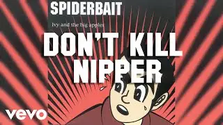 Spiderbait - Don't Kill Nipper (Official Audio)