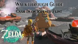 Tears Of The Kingdom | Cash In On Ripened Flint - Side Quest | Walkthrough Guide