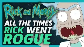 Rick and Morty: Every Time Rick Went Rogue!