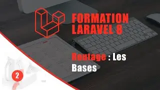 FORMATION COMPLETE LARAVEL 8 - Chapitre 2, Routage : Les bases