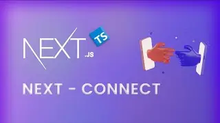 🟢 #7: Next Connect API in Next JS | Redesign Website Using Next and Tailwind | TypeScript