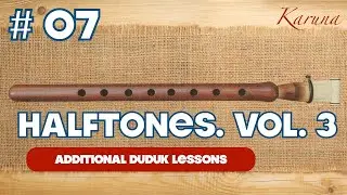 Additional duduk lessons #07. Halftones. Vol. 3 