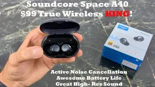 Soundcore Space A40 True Wireless Earbuds :  A new Winner in the game!