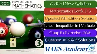 Exercise 6A|Q#1-3| Linear Inequalities|Oxford New Syllabus Maths Updated Edition|D3 Maths|Chapter 6