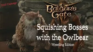 Baldur's Gate 3: Squishing Bosses with Owlbear