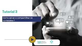 Tutorial 3 - Como salvar e compartilhar os conteúdos?