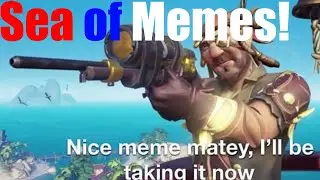 Sea of Thieves: Sea of MEMES !!!