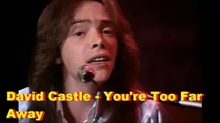 David Castle  -  You're Too Far Away  -  (SOM ESTÉREO)