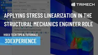 Applying Stress Linearization in the Structural Mechanics Engineer Role in SIMULIA in 3DEXPERIENCE