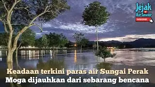 Keadaan terkini paras air Sungai Perak (16/10/24)
