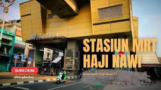 MRT HAJI NAWI STATION – BEHIND THE NAME HAJI NAWI AND BETAWI CULTURE