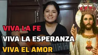 VIVA LA FE, VIVA LA ESPERANZA,  VIVA EL AMOR. QUE VIVA CRISTO, QUE VIVA EL REY.