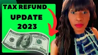 LATEST IRS UPDATE TAX REFUNDS 2023