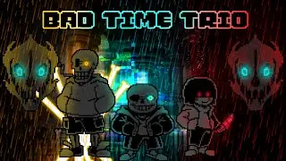 Bad Time Trio | UNDERTALE Fangame | Cxx233's Take