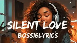 Silent love song lyrics by boss16lyrics || English songs with lyrics