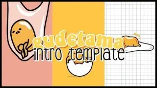 aesthetic gudetama intro template // munmilks