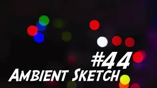 Ambient Sketch #44 - Going Reverse