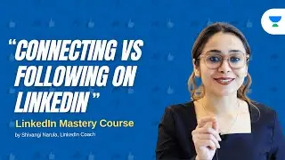 CONNECTING vs FOLLOWING on LinkedIn | LinkedIn Basics | 